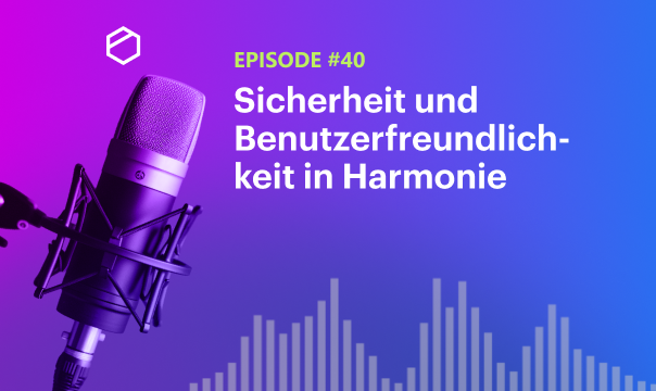 Sicherheit und Benutzerfreundlichkeit in Harmonie